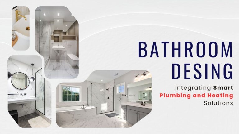 Bathroom Design: Integrating Smart Plumbing and Heating Solutions